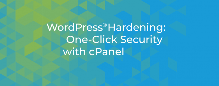 WordPress® Hardening: One-Click Security with cPanel